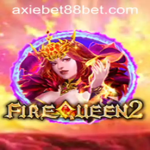 Exploring the Exciting World of FireQueen2 and Axie Bet88